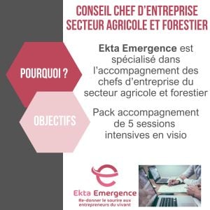 Conseil chef d’entreprise secteur agricole et forestier (agriculteurs, viticulteurs, …, ETA, ETF) - Ekta Emergence